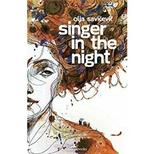 Singer in the Night, Paperback - Olja Savicevic imagine