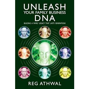 Unleash Your Family Business DNA. Building a family legacy that lasts generations, Hardback - Reg Athwal imagine