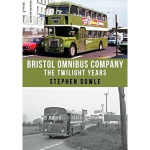 Bristol Omnibus Company. The Twilight Years, Paperback - Stephen Dowle imagine