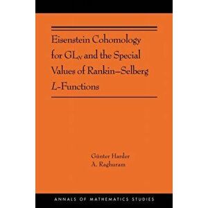 Eisenstein Cohomology for Gln and the Special Values of Rankin-Selberg L-Functions: (ams-203), Paperback - Anantharam Raghuram imagine
