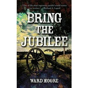 Bring the Jubilee, Paperback - Ward Moore imagine