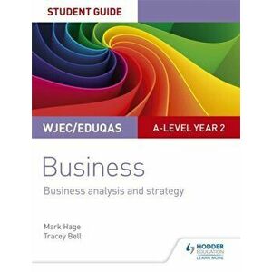 WJEC/Eduqas A-level Year 2 Business Student Guide 3: Business Analysis and Strategy, Paperback - Tracey Bell imagine