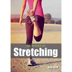 Science of Stretching, Paperback - Alex Reid imagine