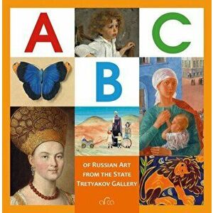 The ABC of Russian Art from the State Tretyakov Gallery, Hardcover - Valentina Byalik imagine