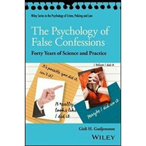Psychology of False Confessions. Forty Years of Science and Practice, Paperback - Gisli H., CBE Gudjonsson imagine