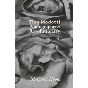 Tina Modotti: Photographer and Revolutionary by Margaret Hooks, Paperback - *** imagine