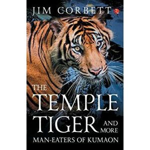 The Temple Tigers and More Man-Eaters of Kumaon, Paperback - Corbett Jim imagine