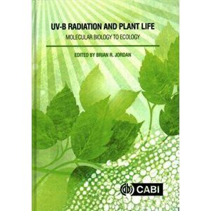 UV-B Radiation and Plant Life. Molecular Biology to Ecology, Hardback - *** imagine