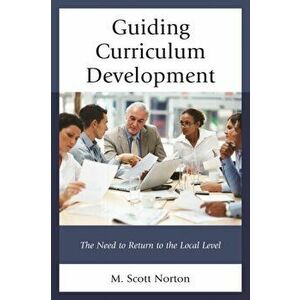 Guiding Curriculum Development. The Need to Return to Local Control, Hardback - M. Scott Norton imagine
