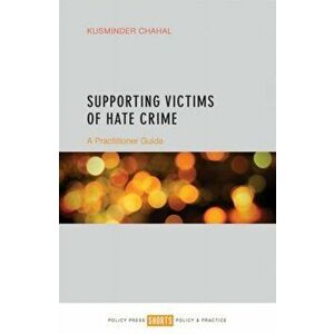 Supporting Victims of Hate Crime. A Practitioner Guide, Paperback - Kusminder Chahal imagine
