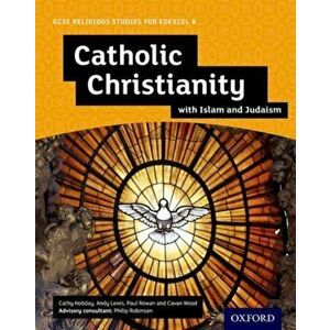 GCSE Religious Studies for Edexcel A: Catholic Christianity with Islam and Judaism Student Book, Paperback - Cavan Wood imagine