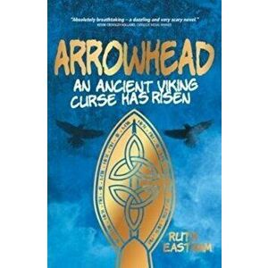 Arrowhead. An ancient Viking curse has risen, Paperback - Ruth Eastham imagine