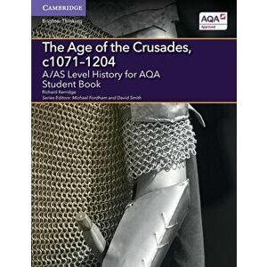 A/AS Level History for AQA The Age of the Crusades, c1071-1204 Student Book, Paperback - Richard Kerridge imagine