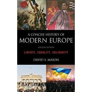 Concise History of Modern Europe. Liberty, Equality, Solidarity, Paperback - David S. Mason imagine