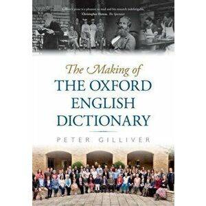 Making of the Oxford English Dictionary, Paperback - Peter Gilliver imagine