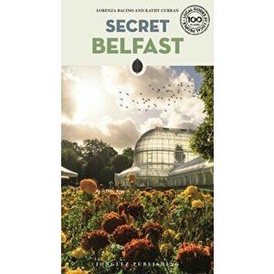 Secret Belfast - An Unusual Travel Guide, Paperback - Kathy Curran imagine