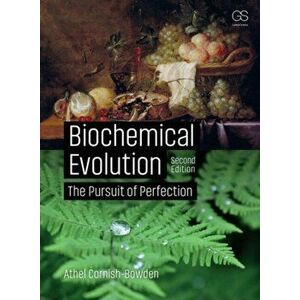 Biochemical Evolution. The Pursuit of Perfection, Paperback - Athel Cornish-Bowden imagine