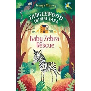 TangleWood Animal Park (1). Baby Zebra Resue, Paperback - Tamsyn Murray imagine