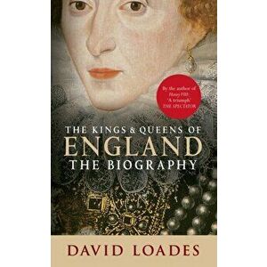 Kings & Queens of England. The Biography, Paperback - David Loades imagine