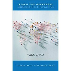 Reach for Greatness. Personalizable Education for All Children, Paperback - Yong Zhao imagine