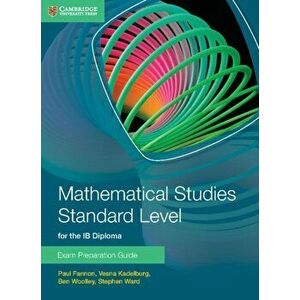 Mathematical Studies Standard Level for the IB Diploma Exam Preparation Guide, Paperback - Stephen Ward imagine