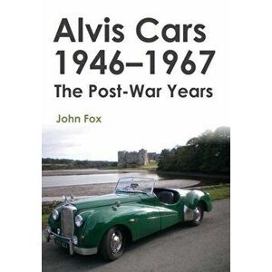 Alvis Cars 1946-1967. The Post-War Years, Paperback - John Fox imagine