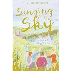Singing in the Sky, Paperback - S. K. Sigsworth imagine