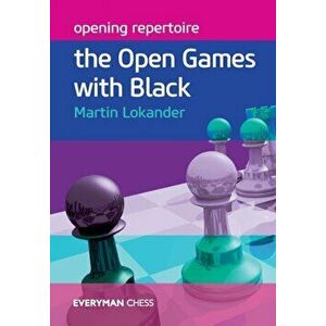 Opening Repertoire. The Open Games with Black, Paperback - Martin Lokander imagine