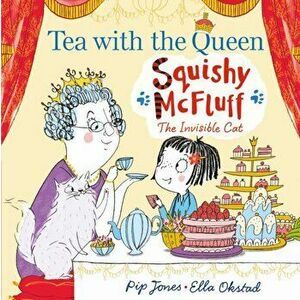 Squishy McFluff: Tea with the Queen, Paperback - Pip Jones imagine