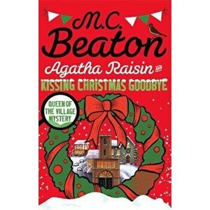 Agatha Raisin and Kissing Christmas Goodbye, Paperback - M. C. Beaton imagine