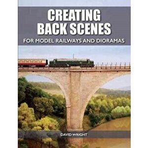 Creating Back Scenes for Model Railways and Dioramas, Paperback - David Wright imagine