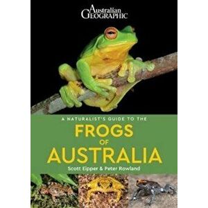 Naturalist's Guide to the Frogs of Australia, Paperback - Scott Eipper imagine