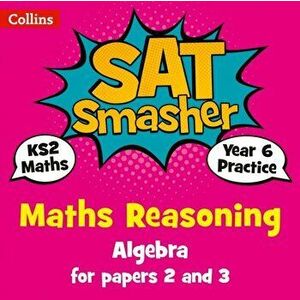 Year 6 Maths Reasoning - Algebra for papers 2 and 3. For the 2020 Tests, Paperback - *** imagine