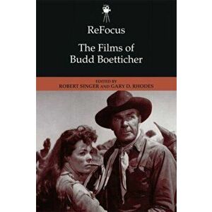 Refocus: the Films of Budd Boetticher, Paperback - Gary D Rhodes imagine