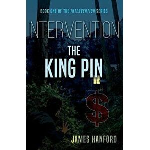Intervention: The King Pin, Paperback - James Hanford imagine