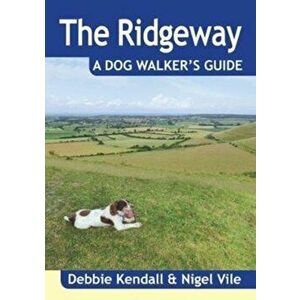 Ridgeway a Dog Walker's Guide, Paperback - Nigel Vile imagine