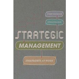 Strategic Management. Strategists at Work, Paperback - Donald MacLean imagine