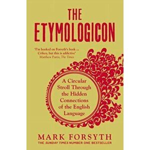 Etymologicon. A Circular Stroll through the Hidden Connections of the English Language, Paperback - Mark Forsyth imagine