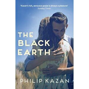 Black Earth. A poignant story of wartime love and loss, Paperback - Philip Kazan imagine