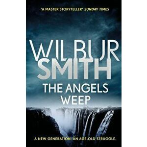 Angels Weep. The Ballantyne Series 3, Paperback - Wilbur Smith imagine