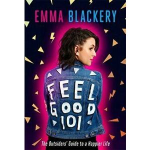 Feel Good 101. The First Book by Emma Blackery, Paperback - Emma Blackery imagine