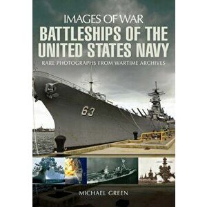 Battleships of the United States Navy, Paperback - Michael Green imagine