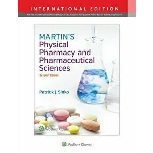 Martin's Physical Pharmacy and Pharmaceutical Sciences, Paperback - Patrick J. Sinko imagine