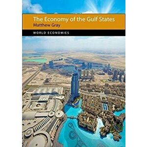 Economy of the Gulf States, Hardback - Matthew Gray imagine