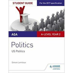 AQA A-level Politics Student Guide 4: Government and Politics of the USA and Comparative Politics, Paperback - Simon Lemieux imagine