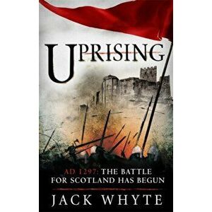 Uprising, Paperback - Jack Whyte imagine