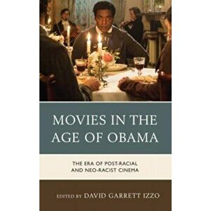 Movies in the Age of Obama. The Era of Post-Racial and Neo-Racist Cinema, Hardback - *** imagine