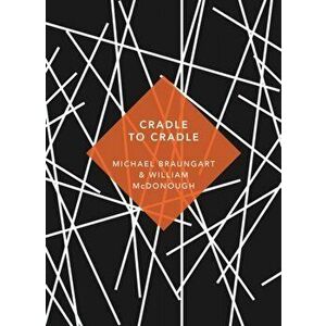 Cradle to Cradle. (Patterns of Life), Paperback - William McDonough imagine