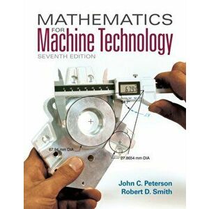 Mathematics for Machine Technology, Paperback - Robert D. Smith imagine