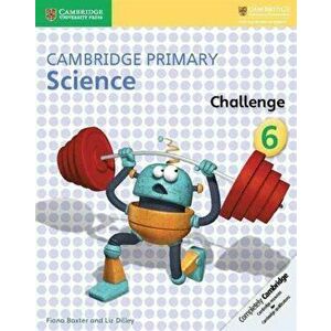 Cambridge Primary Science Challenge 6, Paperback - Liz Dilley imagine